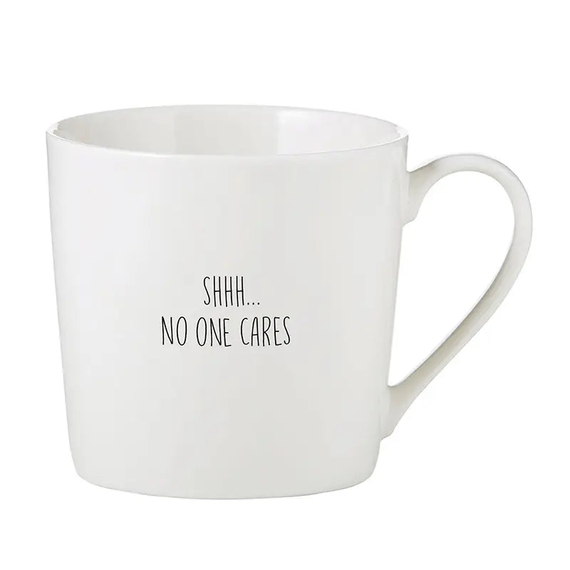 The "Shh No One Cares" Mug