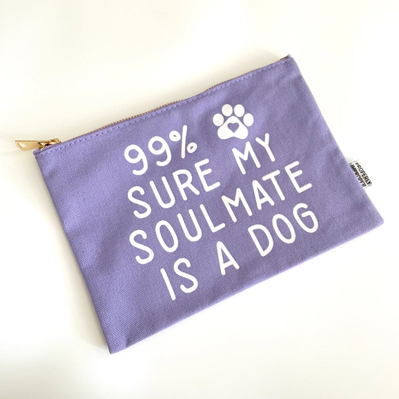 The "99% Sure my Soulmate is a Dog" Pouch