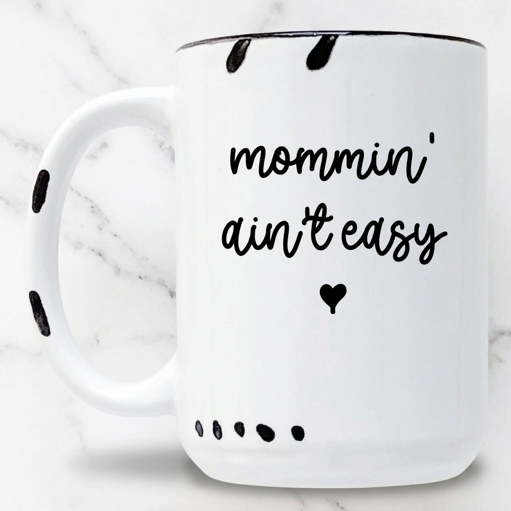The "Mommin Ain't Easy" Mug