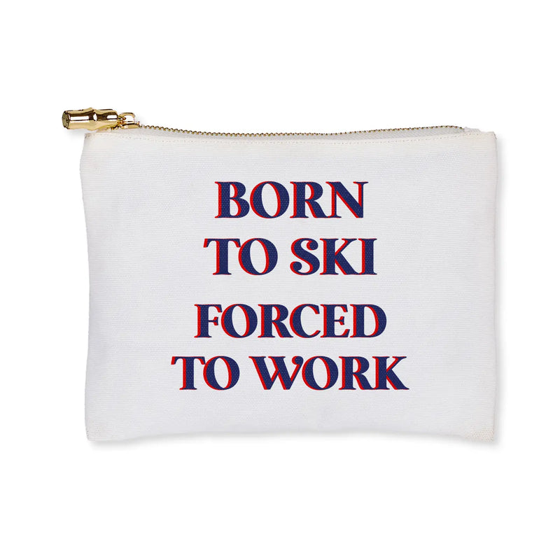 The "Born to Ski, Forced to Work" Flat Pouch