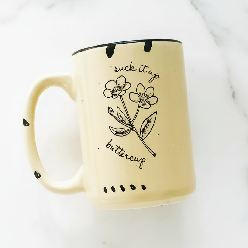 The "Suck it Up Buttercup" Mug