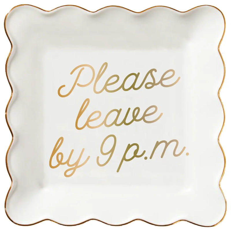 The "Please Leave by 9pm" Trinket Tray