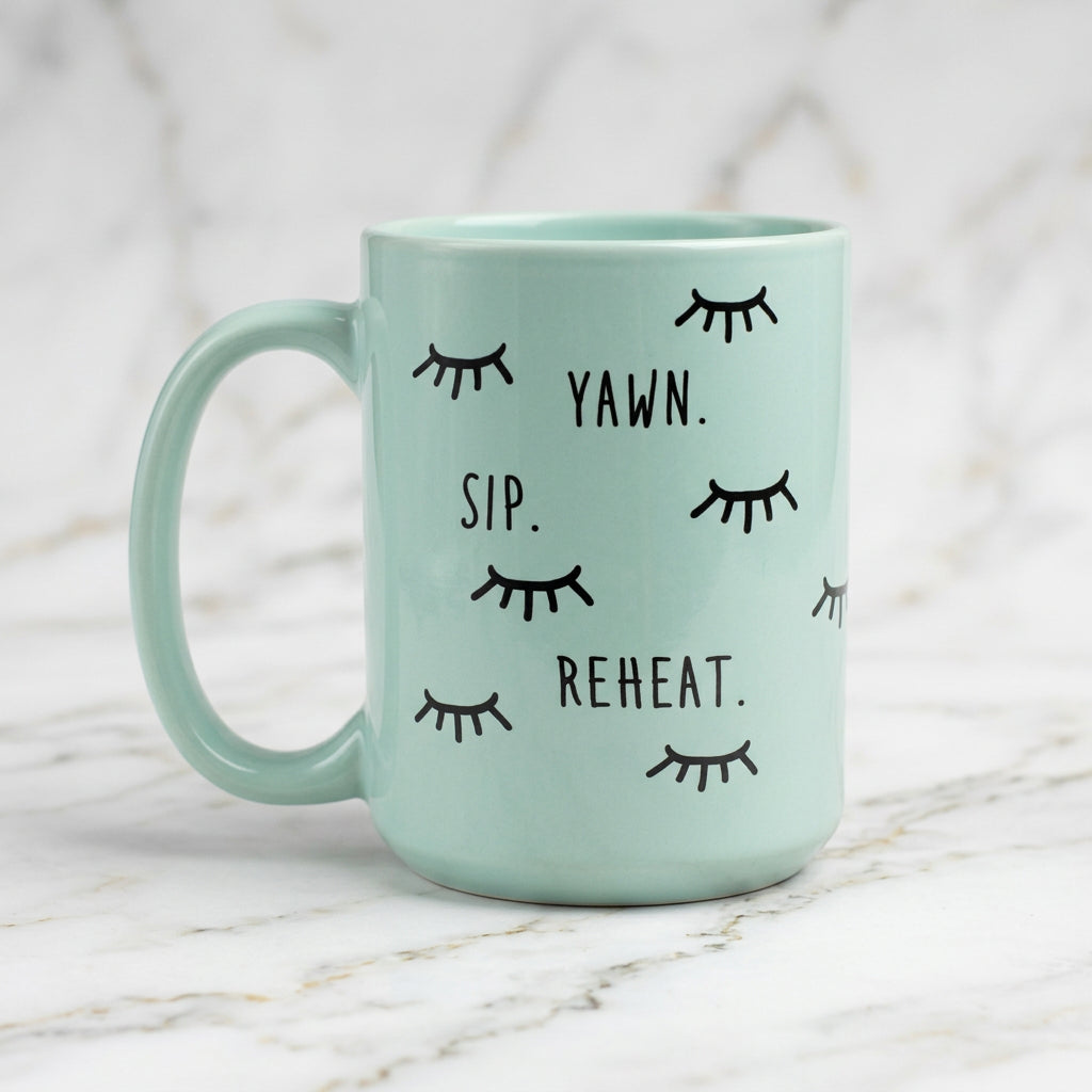 The "Yawn Sip Reheat" Mug