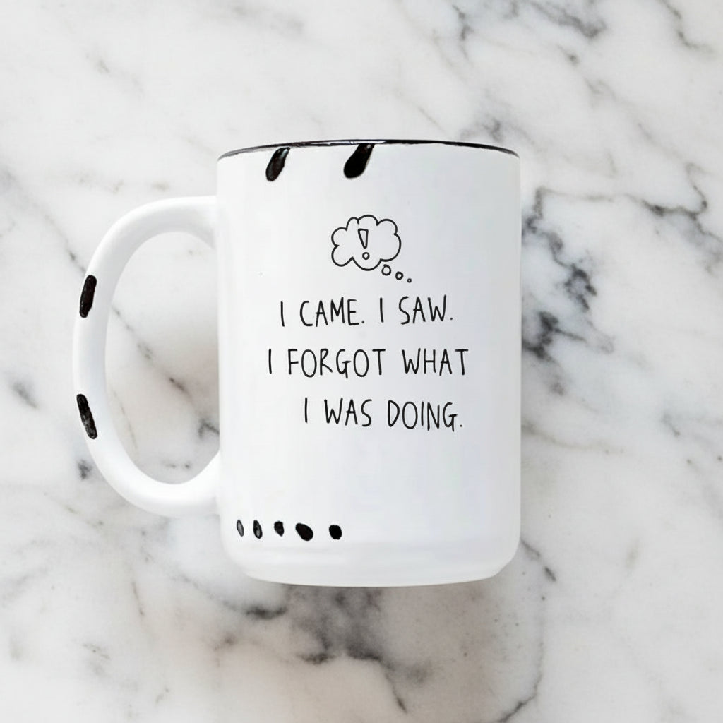 The "I Came. I Saw. I Forgot What I Was Doing." Mug