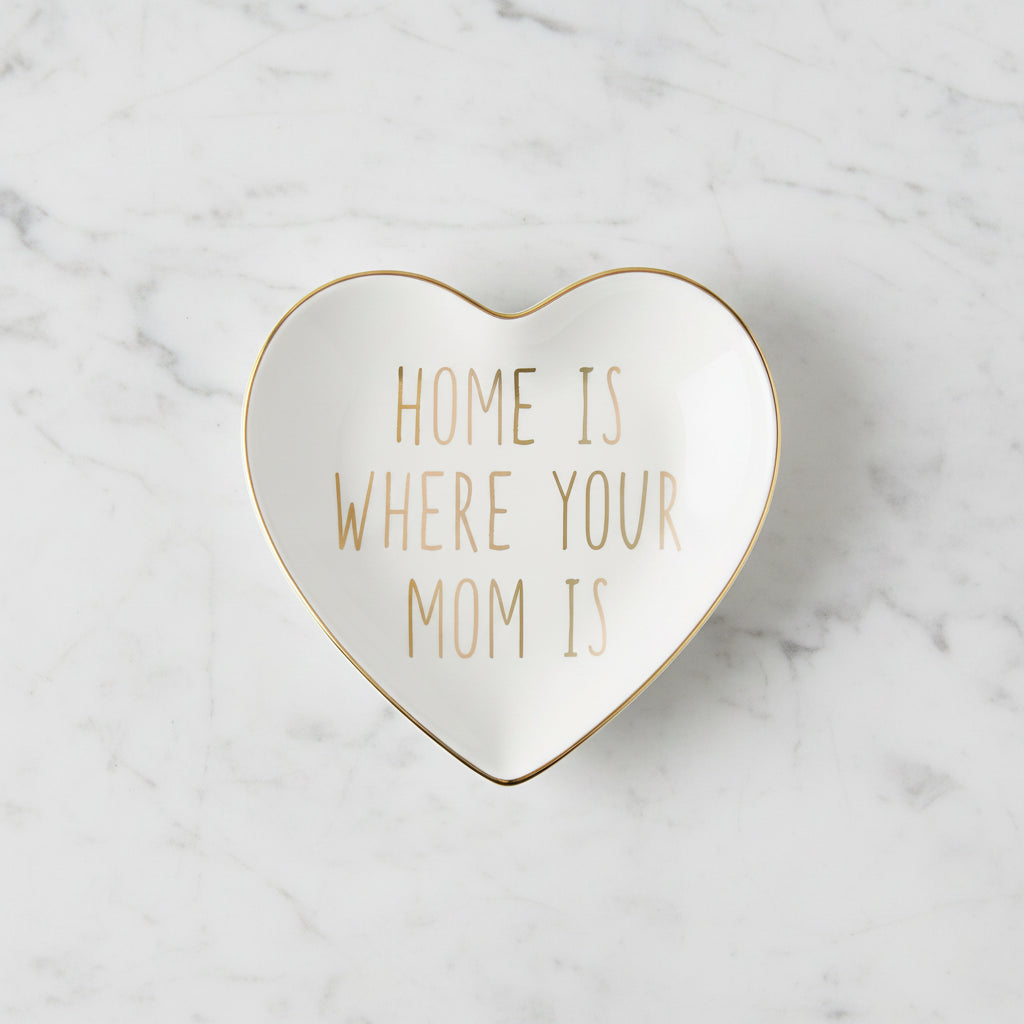 The "Home is Where Your Mom Is" Trinket Dish