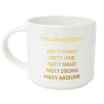 The "You are So Pretty" Mug