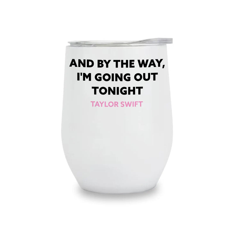 The "Going Out Tonight" Wine Tumbler