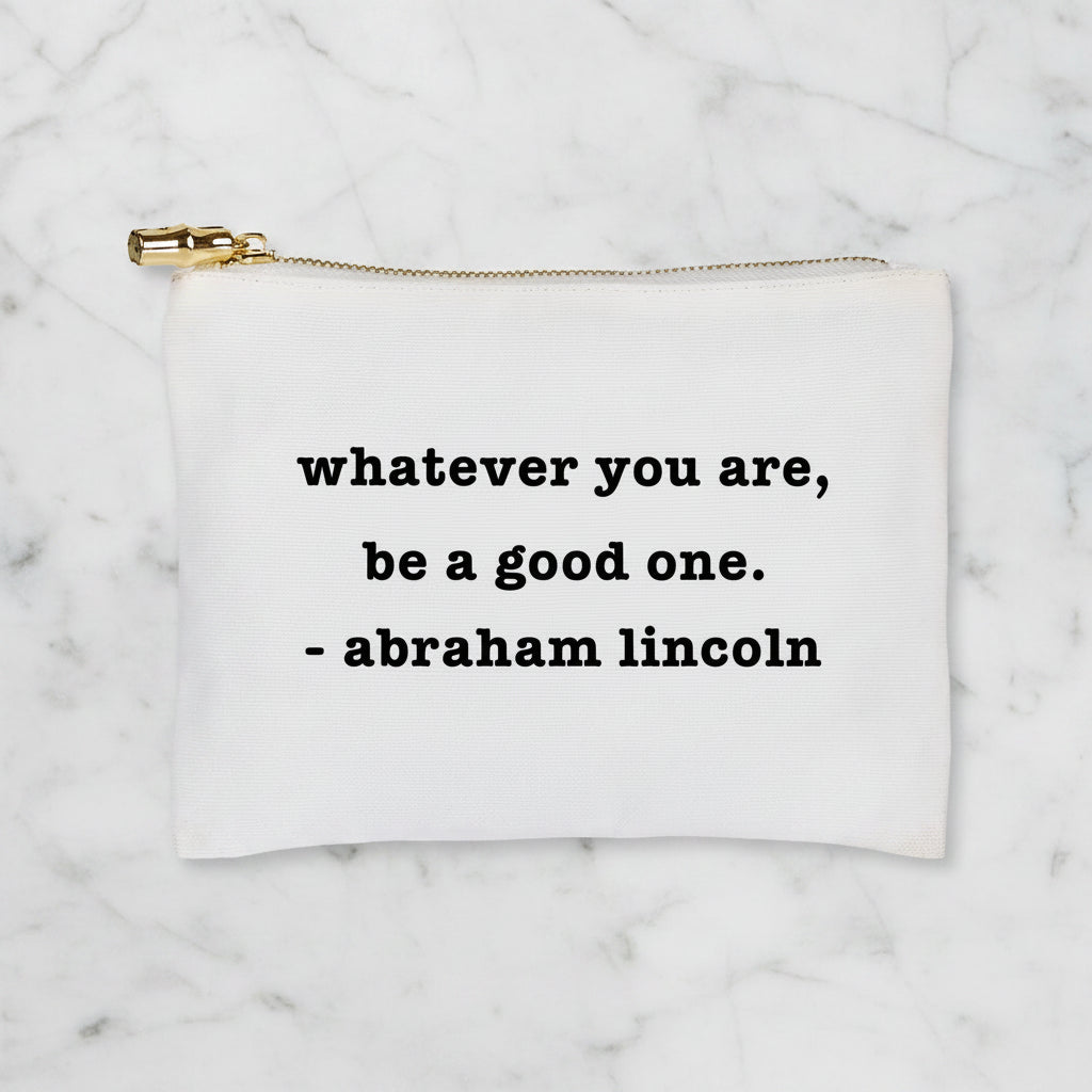 The "Be a Good One" Flat Zip