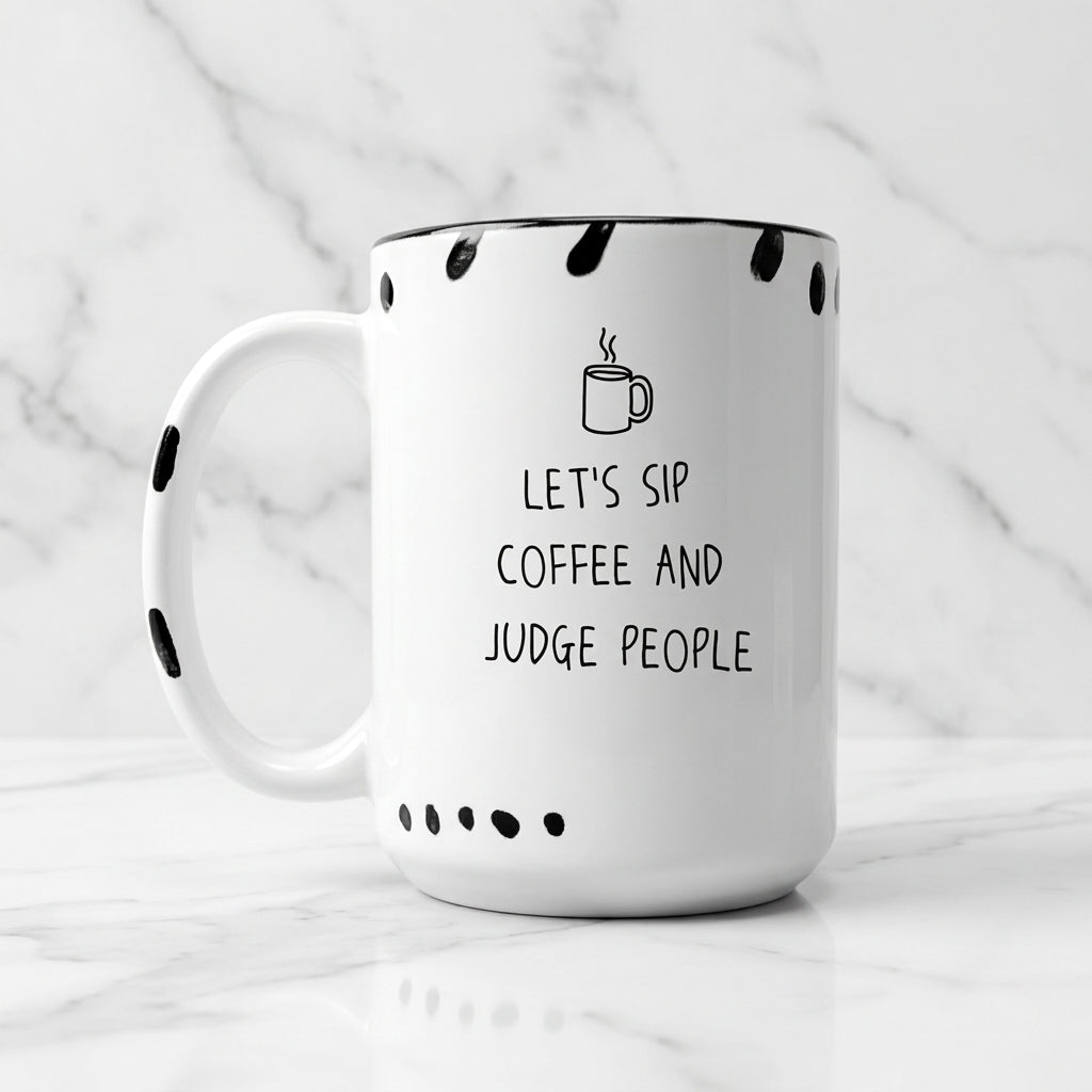 The "Let's Sip Coffee and Judge People" Mug