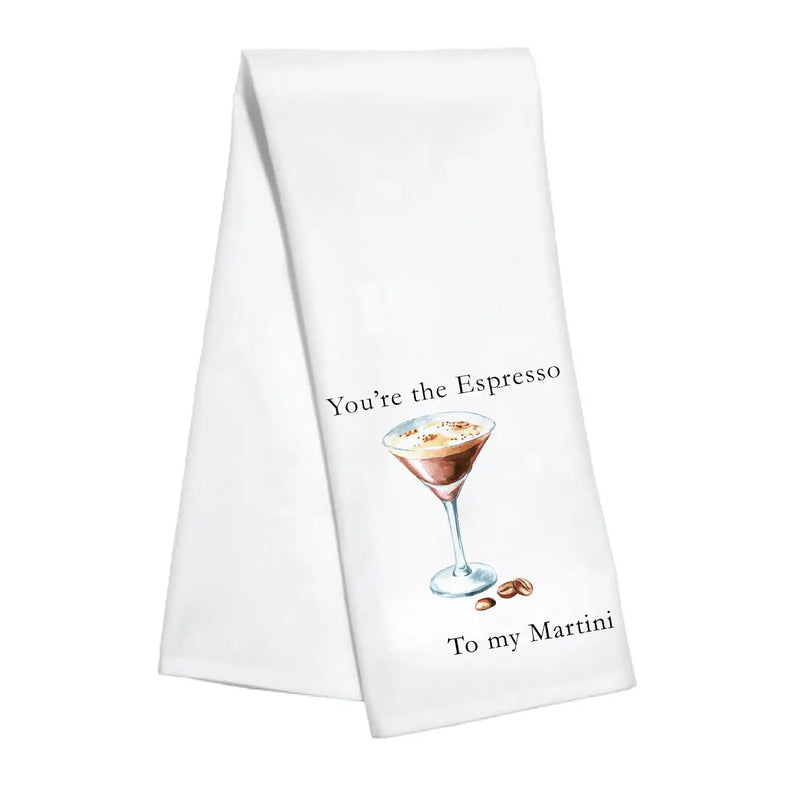 The "You're the Espresso to my Martini" Decorative Towel