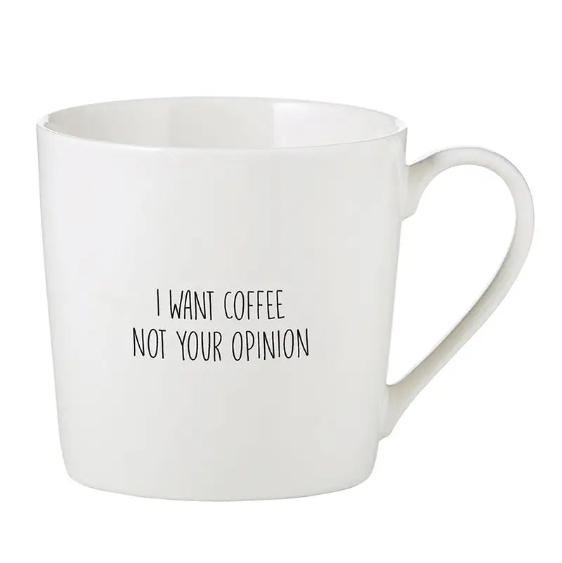 The "I Want Coffee Not Your Opinion" Mug