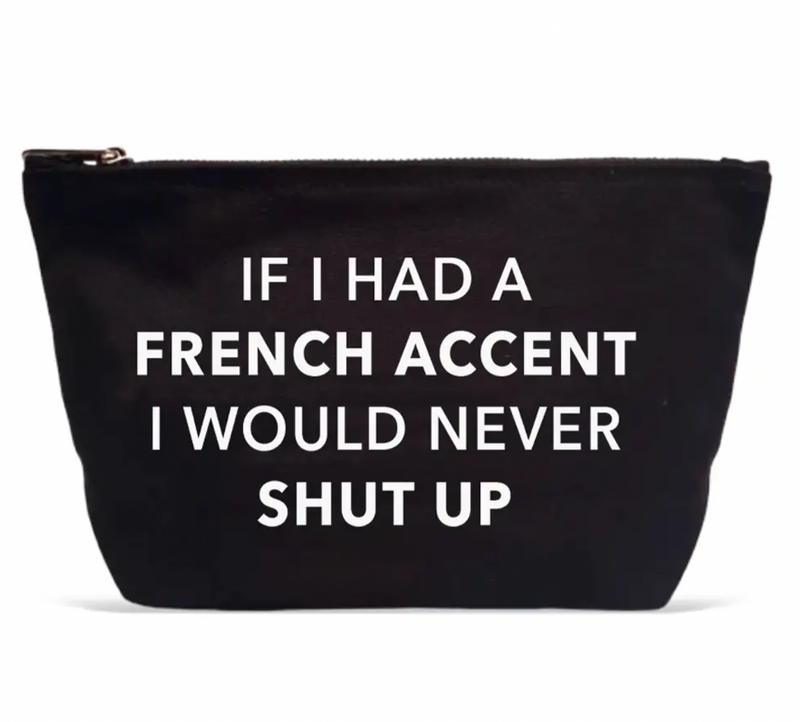 The "If I Had a French Accent..." Pouch